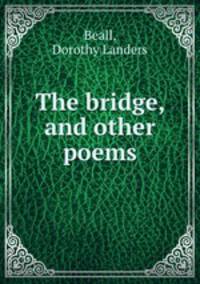 The bridge, and other poems