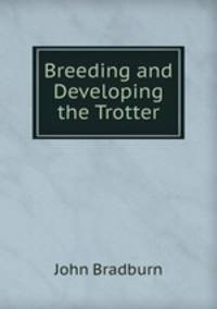 Breeding and Developing the Trotter