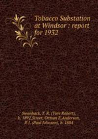 Tobacco Substation at Windsor : report for 1932