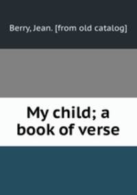 My child; a book of verse