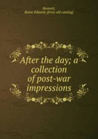 After the day; a collection of post-war impressions