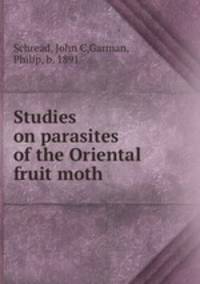Studies on parasites of the Oriental fruit moth