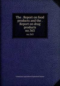 The . Report on food products and the . Report on drug products. no.363