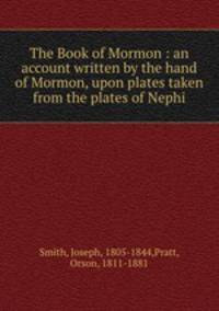 The Book of Mormon : an account written by the hand of Mormon, upon plates taken from the plates of Nephi