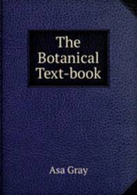 The Botanical Text-book