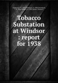 Tobacco Substation at Windsor : report for 1938