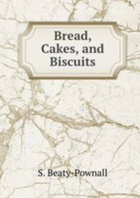 Bread, Cakes, and Biscuits