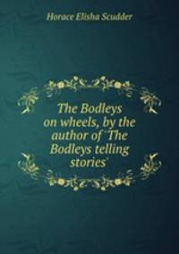 The Bodleys on wheels, by the author of 