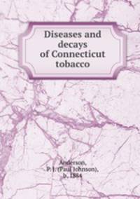 Diseases and decays of Connecticut tobacco