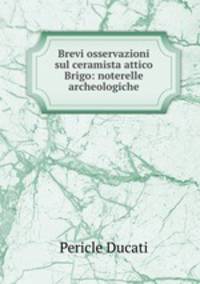 Brevi osservazioni sul ceramista attico Brigo: noterelle archeologiche