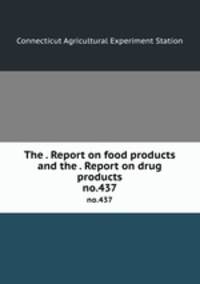 The . Report on food products and the . Report on drug products. no.437