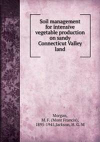 Soil management for intensive vegetable production on sandy Connecticut Valley land