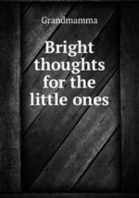 Bright thoughts for the little ones