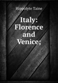 Italy: Florence and Venice;