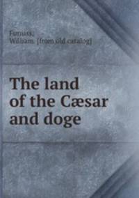 The land of the C?sar and doge