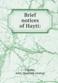 Brief notices of Hayti: