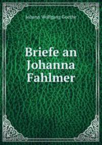 Briefe an Johanna Fahlmer