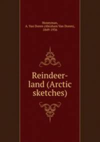 Reindeer-land (Arctic sketches)