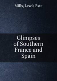 Glimpses of Southern France and Spain