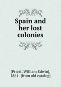 Spain and her lost colonies