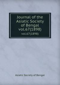 Journal of the Asiatic Society of Bengal. vol.67(1898)