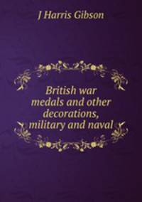 British war medals and other decorations, military and naval