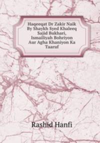 Haqeeqat Dr Zakir Naik By Shaykh Syed Khaleeq Sajid Bukhari, Ismailiyah Bohriyon Aur Agha Khaniyon Ka Taaruf