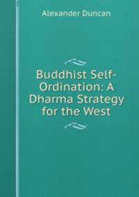 Buddhist Self-Ordination: A Dharma Strategy for the West