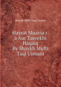Hazrat Muavia r.a Aur Tareekhi Haqaiq By Shaykh Mufti Taqi Usmani