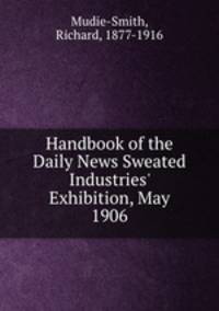 Handbook of the Daily News Sweated Industries