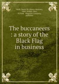 The buccaneers : a story of the Black Flag in business