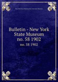 Bulletin - New York State Museum. no. 58 1902