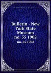 Bulletin - New York State Museum. no. 55 1902