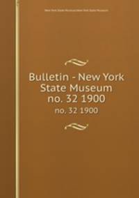 Bulletin - New York State Museum. no. 32 1900