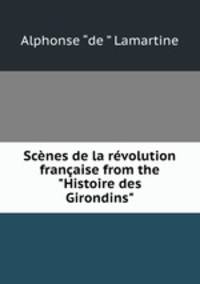 Scnes de la rvolution franaise from the "Histoire des Girondins"