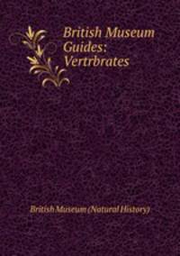 British Museum Guides: Vertrbrates