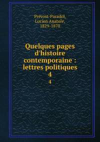 Quelques pages d`histoire contemporaine : lettres politiques. 4
