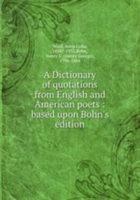 A Dictionary of quotations from English and American poets : based upon Bohn