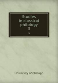 Studies in classical philology. 3