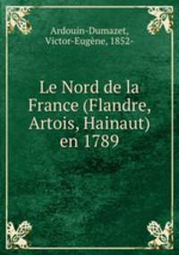 Le Nord de la France (Flandre, Artois, Hainaut) en 1789