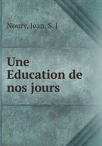 Une Education de nos jours