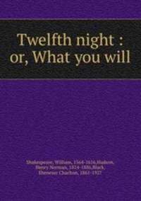 Twelfth night : or, What you will
