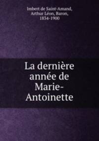La derniere annee de Marie-Antoinette
