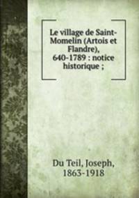 Le village de Saint-Momelin (Artois et Flandre), 640-1789 : notice historique ;