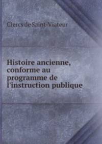 Histoire ancienne, conforme au programme de l