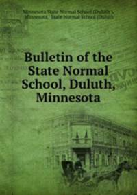 Bulletin of the State Normal School, Duluth, Minnesota