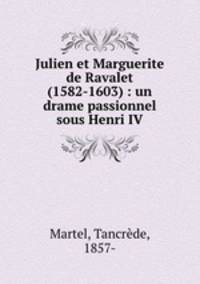 Julien et Marguerite de Ravalet (1582-1603) : un drame passionnel sous Henri IV