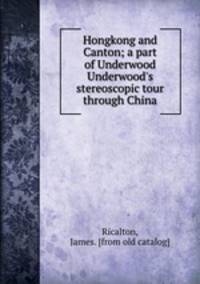 Hongkong and Canton; a part of Underwood & Underwood