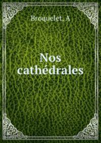 Nos cathedrales