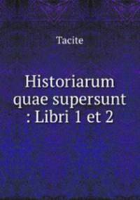 Historiarum quae supersunt : Libri 1 et 2